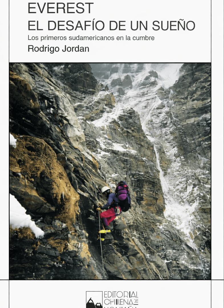 Everest, el desafío de un sueño. Los primeros sudamericanos en la cumbre - Rodrigo Jordán