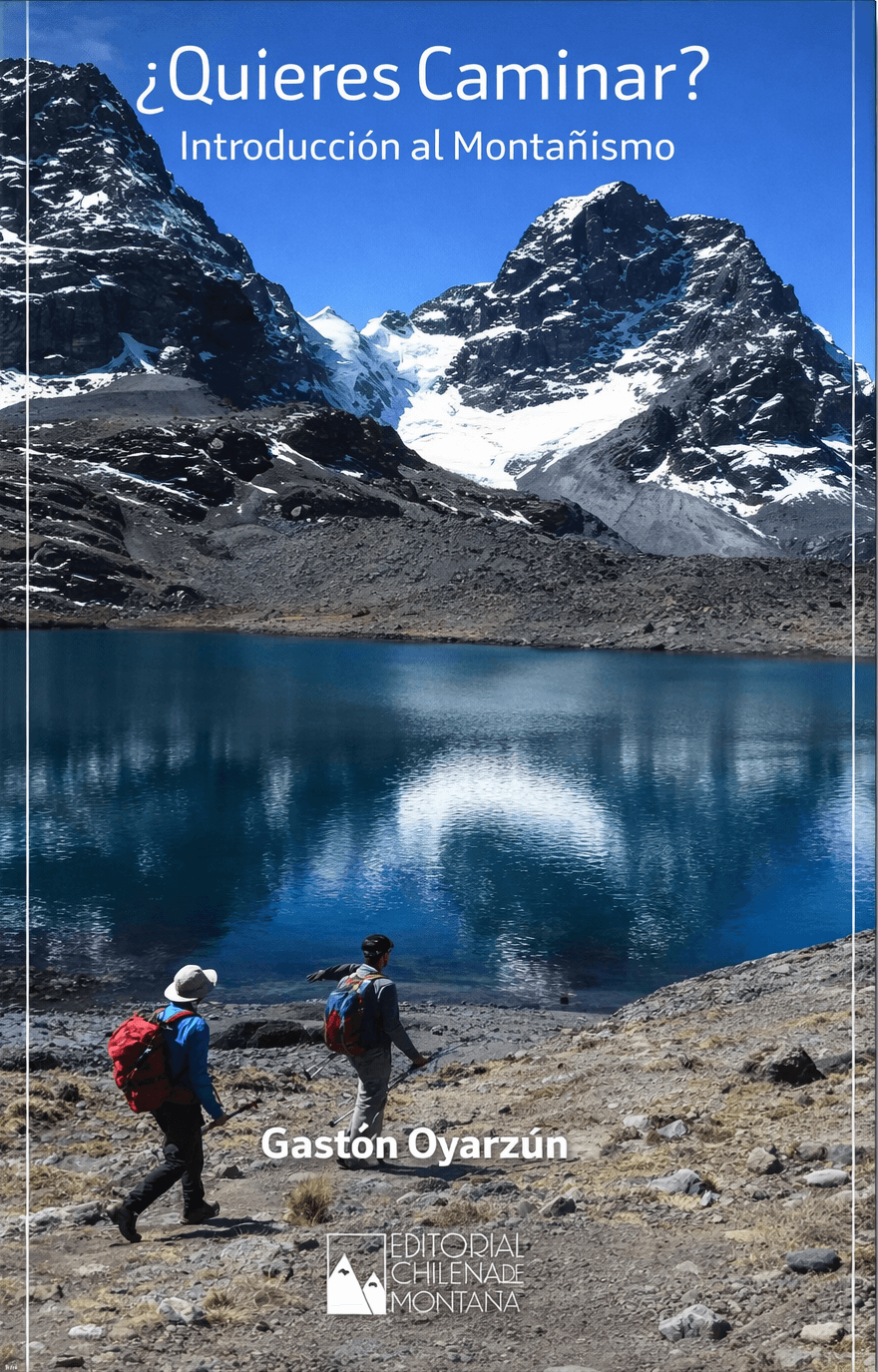¿Quieres caminar? Introducción al montañismo - Gastón Oyarzún