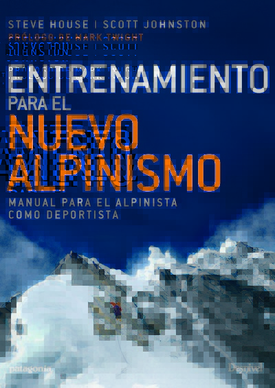 Entrenamiento para el Nuevo Alpinismo - Steve House y Scott Johnston