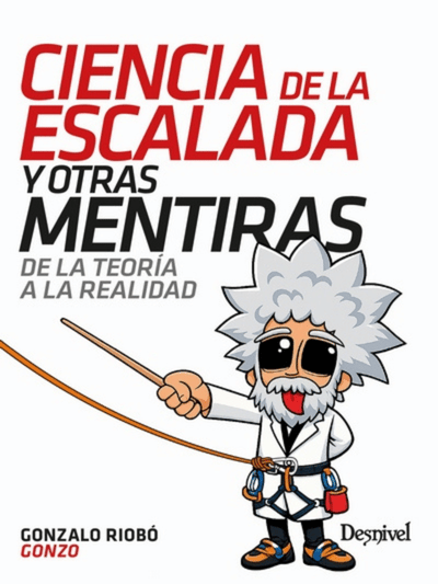 Ciencia de la escalada y otras mentiras - Gonzalo Riobó