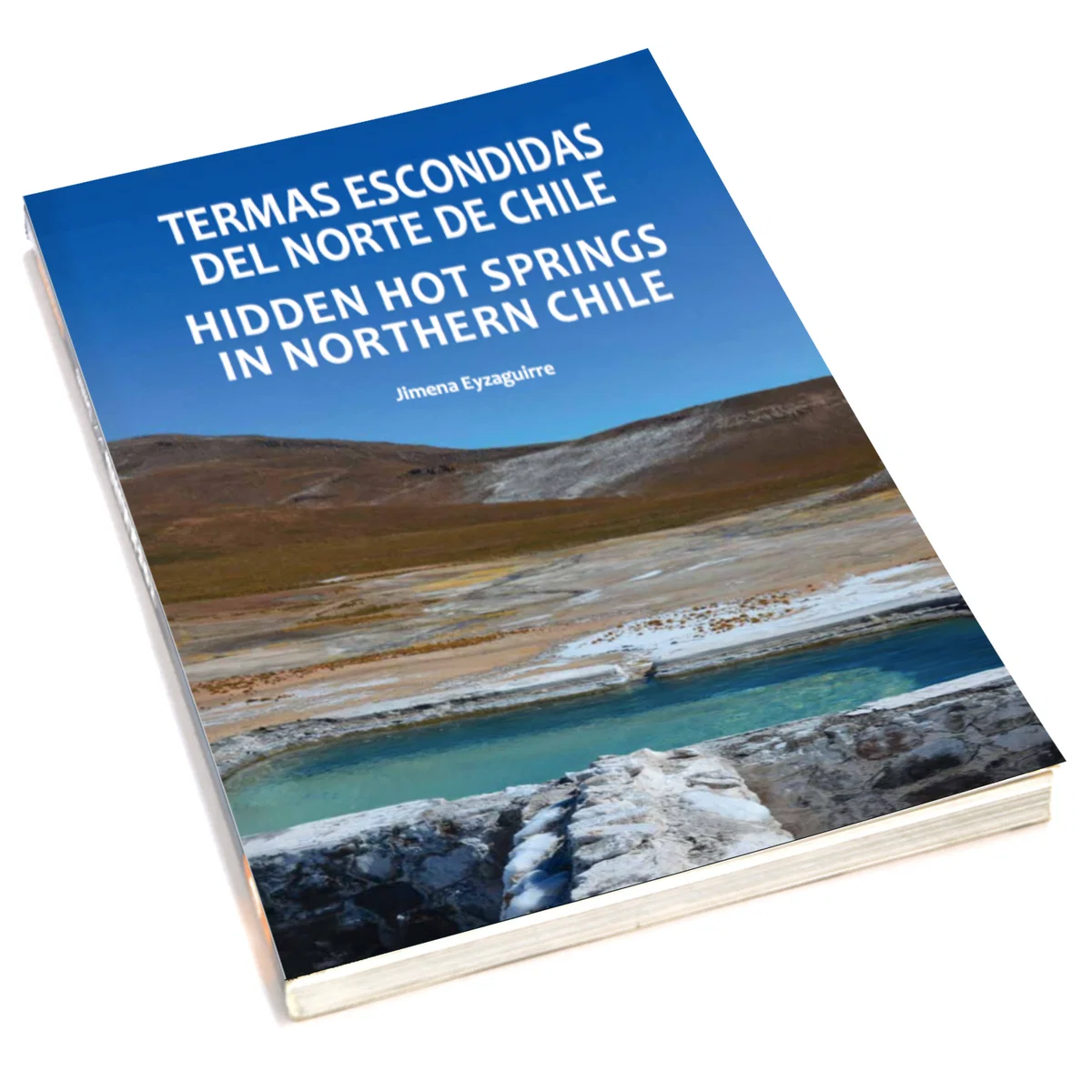 Termas escondidas del norte de Chile - Jimena Eyzaguirre - Imagen 2