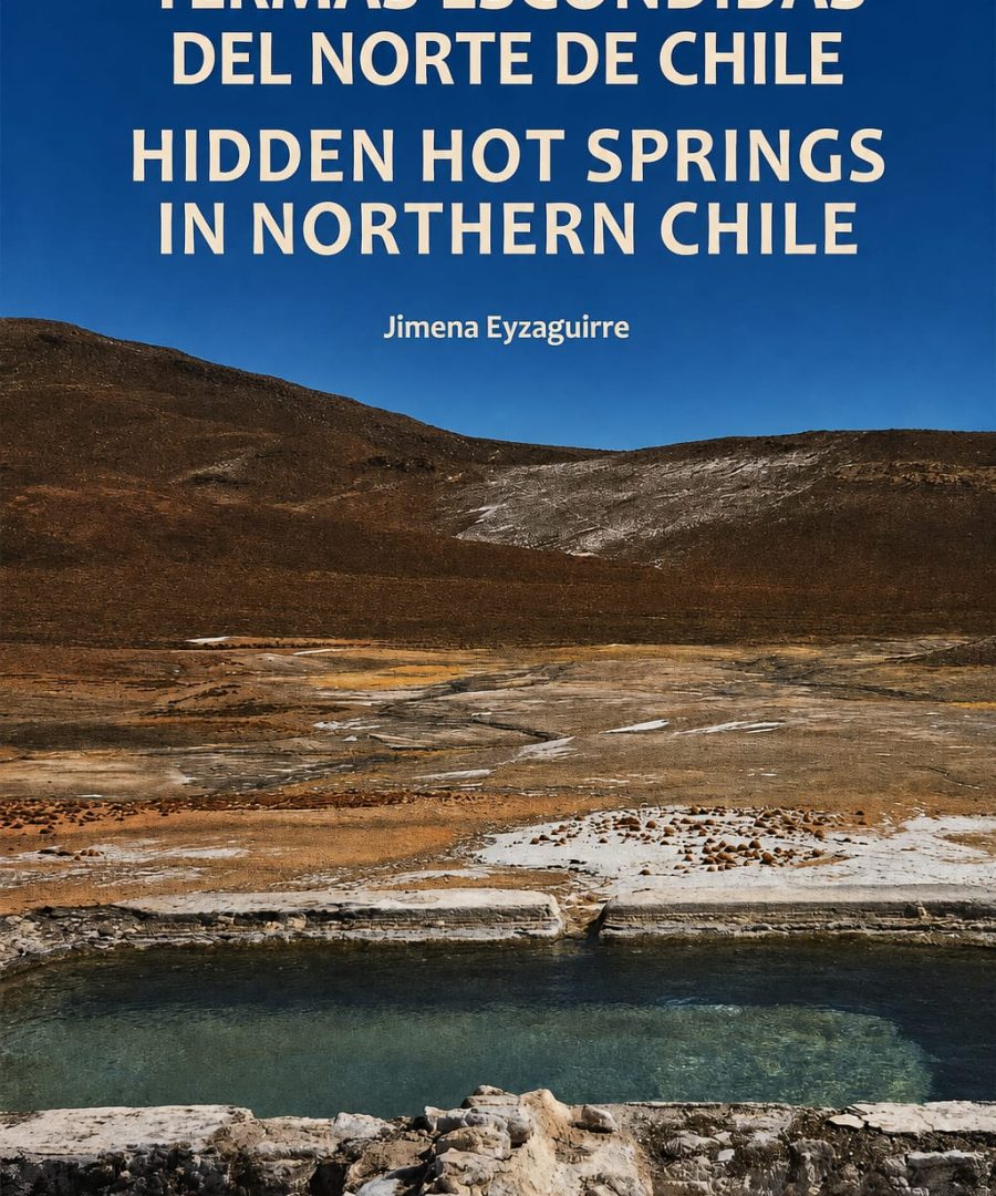 Termas escondidas del norte de Chile - Jimena Eyzaguirre